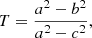 $$ \begin{aligned} T=\frac{a^2-b^2}{a^2-c^2}, \end{aligned} $$