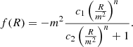 $$ \begin{aligned} f(R) = -m^2\frac{c_1\left(\frac{R}{m^2}\right)^n}{c_2\left(\frac{R}{m^2}\right)^n+1}. \end{aligned} $$