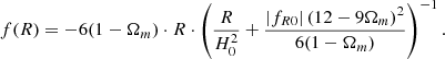 $$ \begin{aligned} f(R) = {-6(1-\Omega _{m})\cdot R}\cdot \left(\frac{R}{H_0^2}+\frac{|f_{R0}|\left(12-9\Omega _{m}\right)^2}{6(1-\Omega _{m})}\right)^{-1}. \end{aligned} $$