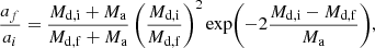 $$ \begin{aligned} \frac{a_f}{a_i} = \frac{M_{\rm d, i} + M_{\rm a}}{M_{\rm d, f} + M_{\rm a}} \left( \frac{M_{\rm d, i}}{M_{\rm d, f}} \right)^2 \mathrm{exp}{\left(-2\frac{M_{\rm d, i} - M_{\rm d, f}}{M_{\rm a}}\right)}, \end{aligned} $$