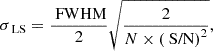 $$ \begin{aligned} \sigma _\text{ LS} = \frac{\text{ FWHM}}{2}\sqrt{\frac{2}{N \times \left(\text{ S/N}\right)^{2}}}, \end{aligned} $$