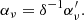 $$ \begin{aligned} \alpha _{\nu }&= \delta ^{-1} \alpha ^\prime _{\nu } . \end{aligned} $$