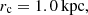 $ r_{\mathrm{c}} = 1.0\,\rm{kpc,} $