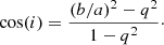 $$ \begin{aligned} \cos (i) = \frac{(b/a)^2 - q^2}{1 - q^2}\cdot \end{aligned} $$