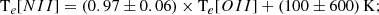 $$ \begin{aligned} \mathrm T_{e}[NII]&= (0.97\pm 0.06) \times \mathrm T_{e}[OII] + (100\pm 600)\,\mathrm{K};\end{aligned} $$