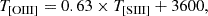 $$ \begin{aligned} T_{\rm [O III]} = 0.63 \times T_{\rm [S III]} + 3600, \end{aligned} $$