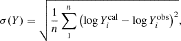 $$ \begin{aligned} \sigma (Y) = \sqrt{ \frac{1}{n} \sum _{1}^{n} \left(\log {Y_i^\mathrm{cal}} - \log {Y_i^\mathrm{obs}} \right)^2 }, \end{aligned} $$