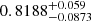 $ 0.8188^{+0.059}_{-0.0873} $