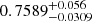 $ 0.7589^{+0.056}_{-0.0309} $