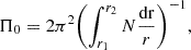 $$ \begin{aligned} \Pi _0 = 2\pi ^2 \Biggl (\int _{r_1}^{r_2} N \frac{\mathrm{{d}r}}{r} \Biggr ) ^{-1}, \end{aligned} $$