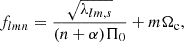 $$ \begin{aligned} f_{lmn} = \frac{\sqrt{\lambda _{lm,s}}}{(n+\alpha )\Pi _0} + m\Omega _{\rm c}, \end{aligned} $$