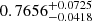 $ 0.7656^{+0.0725}_{-0.0418} $