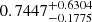 $ 0.7447^{+0.6304}_{-0.1775} $