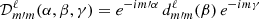 $ {\cal D}^{\ell}_{{m\prime }m}(\alpha,\beta,\gamma) = e^{{-im\prime}\alpha}\,d^{\ell}_{{m\prime}m}(\beta)\,e^{-im\gamma} $