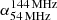 $ \alpha_{54\,\rm MHz}^{144\,\rm MHz} $