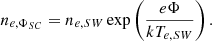 $$ \begin{aligned} n_{e,\Phi _{SC}} = n_{e,SW} \exp \left( \frac{e \Phi }{kT_{e,SW}} \right). \end{aligned} $$