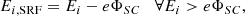 $$ \begin{aligned} E_{i,\mathrm{SRF}} = E_i - e \Phi _{SC} \;\;\; \forall E_i > e \Phi _{SC}, \end{aligned} $$