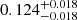 $ 0.124^{+0.018}_{-0.018} $
