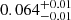 $ 0.064^{+0.01}_{-0.01} $
