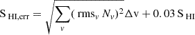 $ \mathrm{S}_{\text{ HI,err}} = \sqrt{\sum_{v}(\text{ rms}_v\,N_v)^2}\Delta\mathrm{v}+0.03\,\mathrm{S}_{\text{ HI}} $