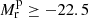 $ M_{\mathrm{r}}^{\mathrm{p}} \geq -22.5 $
