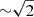 $ {{\sim}{\sqrt{2}}} $