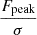 $ \frac{F_{\mathrm{peak}}}{\sigma} $
