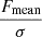 $ \frac{F_{\mathrm{mean}}}{\sigma} $