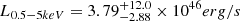 $ L_{0.5-5 keV} = 3.79_{-2.88}^{+12.0}\times 10^{46}erg/s $