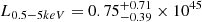 $ L_{0.5-5 keV} = 0.75_{-0.39}^{+0.71}\times 10^{45} $