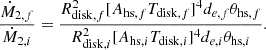 $$ \begin{aligned} \frac{\dot{M}_{2,f}}{\dot{M}_{2,i}}= \frac{ {{R}^2_{\mathrm{disk},f}} [A_{\mathrm{hs},f}T_{\mathrm{disk},f}]^{4} d_{e,f} \theta _{\mathrm{hs},f} }{{{R}^2_{\mathrm{disk},i}} [A_{\mathrm{hs},i}T_{\mathrm{disk},i}]^{4} d_{e,i} \theta _{\mathrm{hs},i}}. \end{aligned} $$