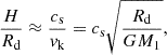 $$ \begin{aligned} \frac{H}{R_{\rm d}} \approx \frac{c_{\rm s}}{v_{\rm k}} = c_{\rm s} \sqrt{\frac{R_{\rm d}}{GM_1}}, \end{aligned} $$