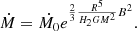 $$ \begin{aligned} \dot{M} = \dot{M_0} e^{ {\frac{2}{3} \frac{R^5}{H_2 GM^2}} B^2}. \end{aligned} $$