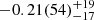 $ -0.21(54)_{-17}^{+19} $