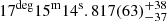 $ 17^{\mathrm{deg}}15^{\mathrm{m}}14^{\mathrm{s}}.817(63)_{-37}^{+38} $