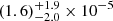 $ (1.6)_{-2.0}^{+1.9} \times 10^{-5} $