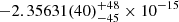 $ -2.35631(40)_{-45}^{+48} \times 10^{-15} $