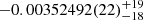 $ -0.00352492(22)_{-18}^{+19} $