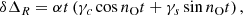 $$ \begin{aligned} \delta \Delta _R = \alpha t \left(\gamma _c\cos n_{\rm O} t + \gamma _s \sin n_{\rm O} t\right), \end{aligned} $$