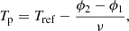$$ \begin{aligned} T_{\rm p}&= T_{\rm ref} - \frac{\phi _2 - \phi _1}{\nu }, \end{aligned} $$