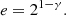 $$ \begin{aligned} e&= 2^{1-\gamma }. \end{aligned} $$