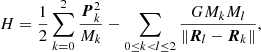 $$ \begin{aligned} H = \frac{1}{2}\sum _{k=0}^2 \frac{{\boldsymbol{P}}_k^2}{M_k} - \sum _{0\le k < l \le 2}\frac{GM_kM_l}{\Vert {\boldsymbol{R}}_l - {\boldsymbol{R}}_k\Vert }, \end{aligned} $$