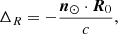 $$ \begin{aligned} \Delta _R = -\frac{{{\boldsymbol{n}}_\odot }\cdot {\boldsymbol{R}}_0}{c}, \end{aligned} $$