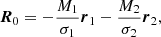 $$ \begin{aligned} {\boldsymbol{R}}_0 = -\frac{M_1}{\sigma _1} {\boldsymbol{r}}_1 - \frac{M_2}{\sigma _2}{\boldsymbol{r}}_2, \end{aligned} $$