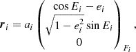 $$ \begin{aligned} {\boldsymbol{r}}_i = a_i\left(\begin{matrix} \cos E_i - e_i \\ \sqrt{1-e_i^2} \sin {E_i} \\ 0 \end{matrix}\right)_{F_i}, \end{aligned} $$