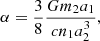 $$ \begin{aligned} \alpha&= \frac{3}{8}\frac{Gm_2 a_1}{c n_1a_2^3}, \end{aligned} $$