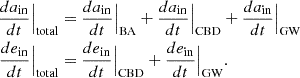 $$ \begin{aligned} \frac{da_{\rm {in}}}{dt}\Big |_{\rm {total}}&= \frac{da_{\rm {in}}}{dt}\Big |_{\rm {BA}} + \frac{da_{\rm {in}}}{dt}\Big |_{\rm {CBD}} + \frac{da_{\rm {in}}}{dt}\Big |_{\rm {GW}} \nonumber \\ \frac{de_{\rm {in}}}{dt}\Big |_{\rm {total}}&= \frac{de_{\rm {in}}}{dt}\Big |_{\rm {CBD}} + \frac{de_{\rm {in}}}{dt}\Big |_{\rm {GW}}. \end{aligned} $$