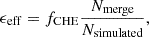 $$ \begin{aligned} \epsilon _{\rm {eff}} = f_{\rm {CHE}}\frac{N_{\rm {merge}}}{N_{\rm {simulated}}}, \end{aligned} $$