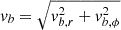 $ v_b = \sqrt{v_{b, r}^2+v_{b, \phi}^2} $
