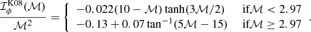 $$ \begin{aligned} \frac{\mathcal{I_{\phi }^\mathrm{{K08}}(M) }}{\mathcal{M} ^2} = {\left\{ \begin{array}{ll} -0.022(10-\mathcal{M} ) \tanh (3\mathcal{M} /2)&\text{ if} \mathcal{M} < 2.97 \\ -0.13+0.07\,\mathrm{{tan^{-1}}}(5\mathcal{M} -15)&\text{ if} \mathcal{M} \ge 2.97 \\ \end{array}\right.}. \end{aligned} $$